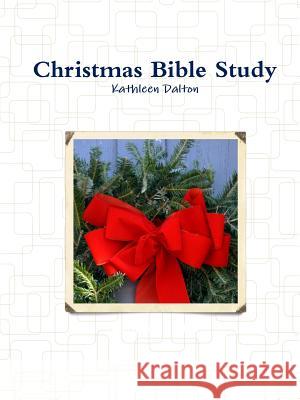 Christmas Bible Study Kathleen Dalton 9781312716490 Lulu.com