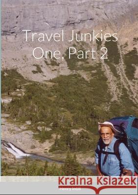 Travel Junkies 1, Part 2 Henry Intili 9781312718791 Lulu.com