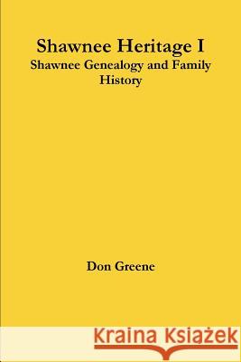 Shawnee Heritage I Don Greene 9781312723139 Lulu.com