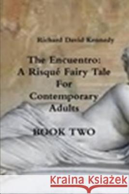The Encuentro Book Two Richard David Kennedy 9781312727342