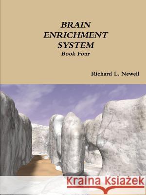 BRAIN ENRICHMENT SYSTEM Book Four Newell, Richard L. 9781312732605