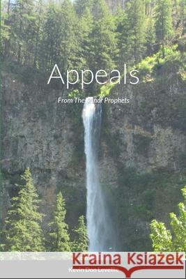 Appeals: From The Minor Prophets Kevin Levellie 9781312732711 Lulu.com