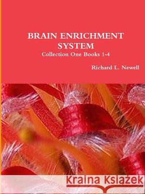 BRAIN ENRICHMENT SYSTEM Collection One Books 1-4 Newell, Richard L. 9781312733183