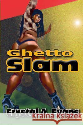 Ghetto Slam Crystal Evans 9781312733299 Lulu.com