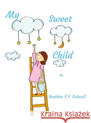My Sweet Child Heather Sidwell 9781312733435
