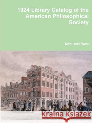 Library Catalog of the American Philosophical Society Monticello West 9781312739673