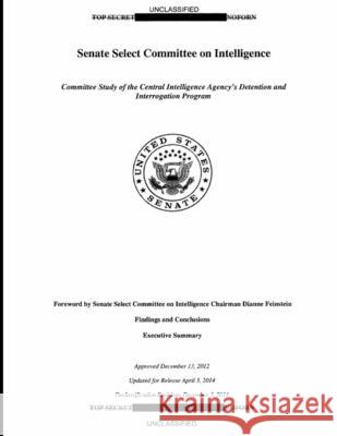 Committee Study of the Central Intelligence Agency's Detention and Interrogation Program Dianne Feinstein 9781312742918 Lulu.com