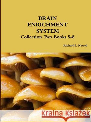 BRAIN ENRICHMENT SYSTEM Collection Two Books 5-8 Newell, Richard L. 9781312743168