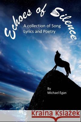 Echoes of Silence Michael Egan 9781312744394 Lulu.com