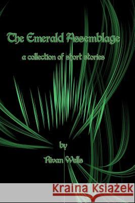 The Emerald Assemblage Rivan Wells 9781312753372