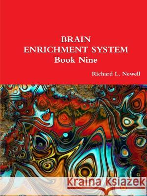 BRAIN ENRICHMENT SYSTEM Book Nine Newell, Richard L. 9781312757851