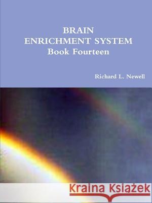 BRAIN ENRICHMENT SYSTEM Book Fourteen Richard L Newell 9781312758964