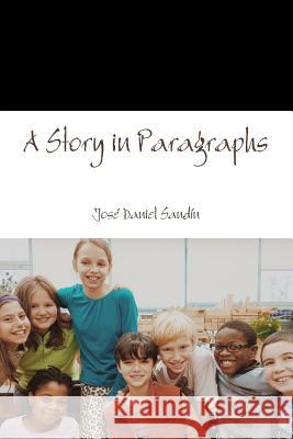 A Story in Paragraphs Jose Daniel Sandin 9781312759572