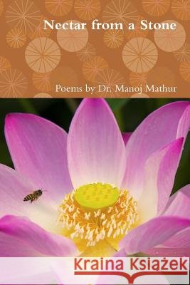 Nectar from a Stone Manoj Mathur 9781312781221