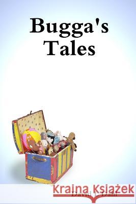 Bugga's Tales David L Dahl 9781312781627