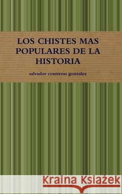 Los Chistes Mas Populares de la Historia Contreras Gonzalez, Salvador 9781312788817