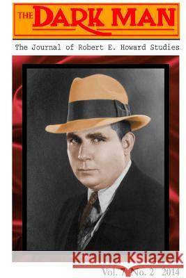 The Dark Man: The Journal of Robert E. Howard Studies Lee Breakiron Mark Finn Jeffrey Shanks 9781312797734