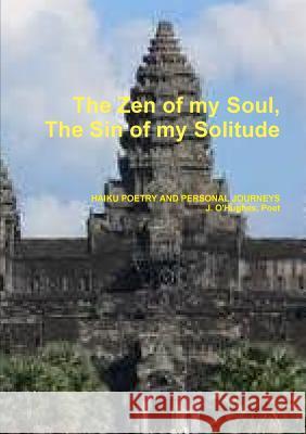 The Zen of my Soul, The Sin of my Solitude O'Hughes, J. 9781312803312 Lulu.com