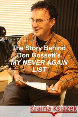 The Story Behind Don Gossett's My Never Again List Jeanne Gossett Halsey 9781312804562