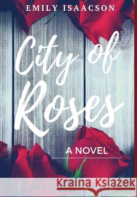 City of Roses Emily Isaacson 9781312813120 Lulu.com