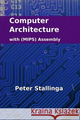 Computer Architecture with (MIPS) Assembly Peter Stallinga 9781312813199 Lulu.com