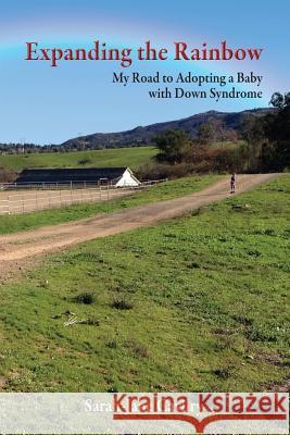 Expanding the Rainbow: My Road to Adopting a Baby with Down Syndrome Sarah-Jane Cavilry 9781312818651