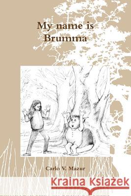 My Name is Brumma Carlo Mazur 9781312819085