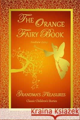 THE Orange Fairy Book ANDREW LANG, GRANDMA'S TREASURES 9781312822016