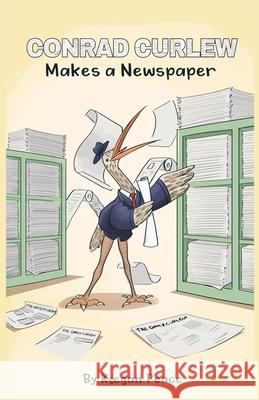 Conrad Curlew Makes a Newspaper Keegan Peace 9781312830332