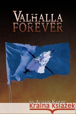 Valhalla Forever Austin Koepp 9781312830394 Lulu.com