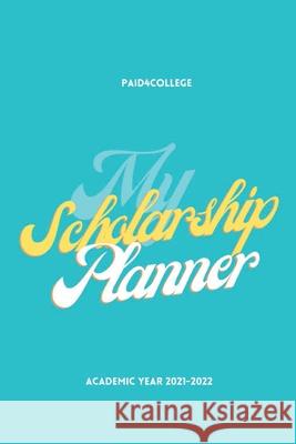 My Scholarship Planner 2021-2022 Paid4college 9781312831247 Lulu.com