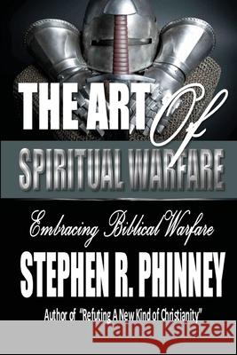 The Art Of Spiritual Warfare Stephen Phinney 9781312832046 Lulu.com