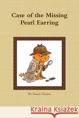 Case of the Missing Pearl Earring Stacey Hamm 9781312838857