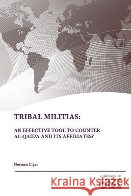 Tribal Militias: An Effective Tool To Counter Al-Qaida and Its Affiliates? Institute, Strategic Studies 9781312844834 Lulu.com