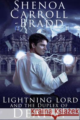 Lightning Lord and the Duplex of Death! Shenoa Carroll-Bradd 9781312848405