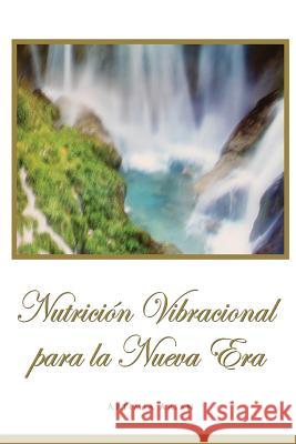 Nutricion Vibracional Para La Nueva Era Artimia Arian 9781312849464 Lulu.com