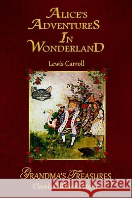 Alice's Adventures in Wonderland GRANDMA'S TREASURES, LEWIS CARROLL 9781312852501