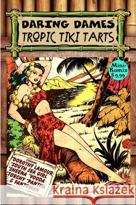 Daring Dames: Tropic Tiki Tarts Mini Komix 9781312853232 Lulu.com