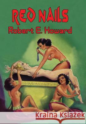 Red Nails Robert E. Howard 9781312860254 Lulu.com