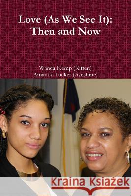 Love (as We See it): Then and Now Wanda Kemp, Amanda Tucker 9781312866287