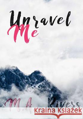 Unravel Me M. a. Rivers 9781312872875 Lulu.com