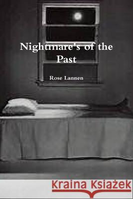 Nightmare's of the Past Rose Lannen 9781312874381 Lulu.com