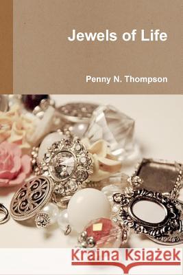 Jewels of Life Penny N. Thompson 9781312874657