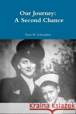 Our Journey: A Second Chance Terry Schwadron 9781312877740