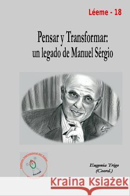 Pensar y Transformar: Un Legado De Manuel Sergio Eugenia Trigo 9781312881358