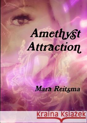 Amethyst Attraction Mara Reitsma 9781312891913