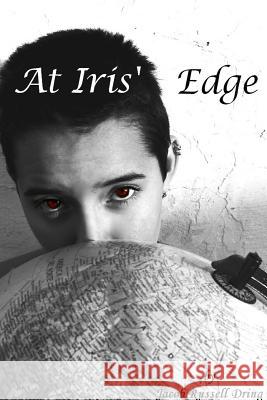 At Iris' Edge Jacob Russell Dring 9781312896307