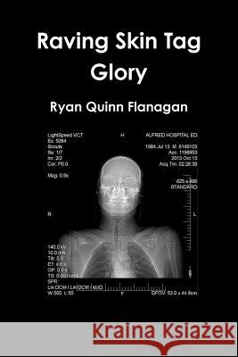 Raving Skin Tag Glory Ryan Quinn Flanagan 9781312898684