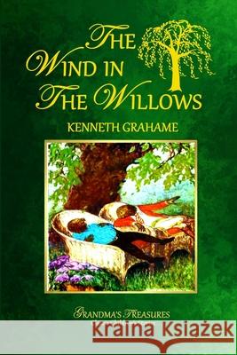 The Wind in the Willows Kenneth Grahame Grandma's Treasures 9781312899148 Lulu.com