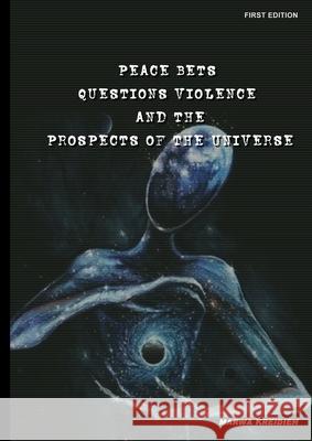 Peace Bets Questions Violence and the Prospects of the Universe Marwa Kreidieh 9781312902657